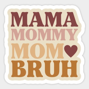 The Evolution of Mother: Mama Mommy Mom Bruh Sticker